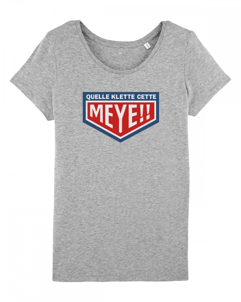 MP DESIGN - T-shirt Femme "Quelle Klette cette Meye" Gris